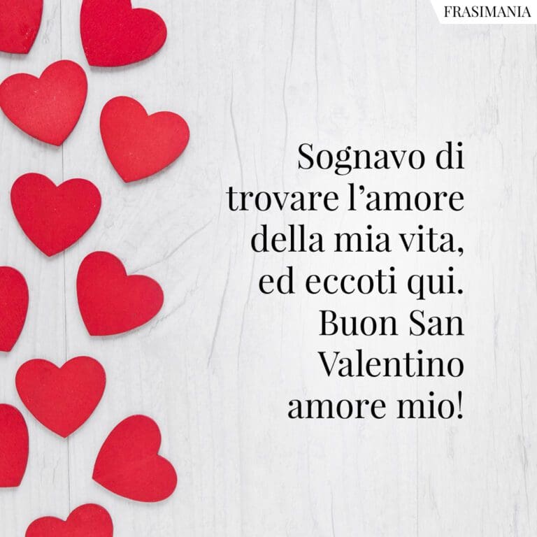 Preghiera A San Valentino Per Trovare L'amore Sognavo di trovare l’amore della mia vita, ed eccoti qui. Buon San