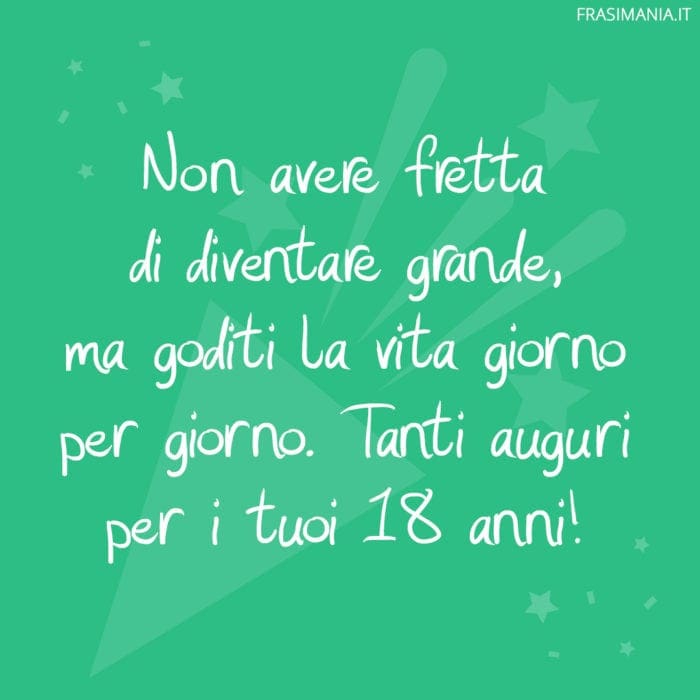 Frasi compleanno 18 anni fretta