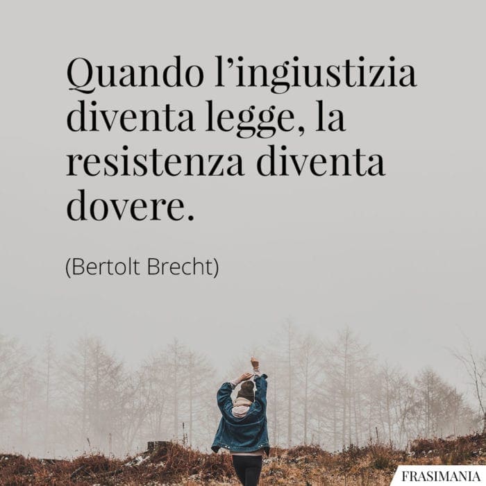 Frasi ingiustizia legge resistenza dovere