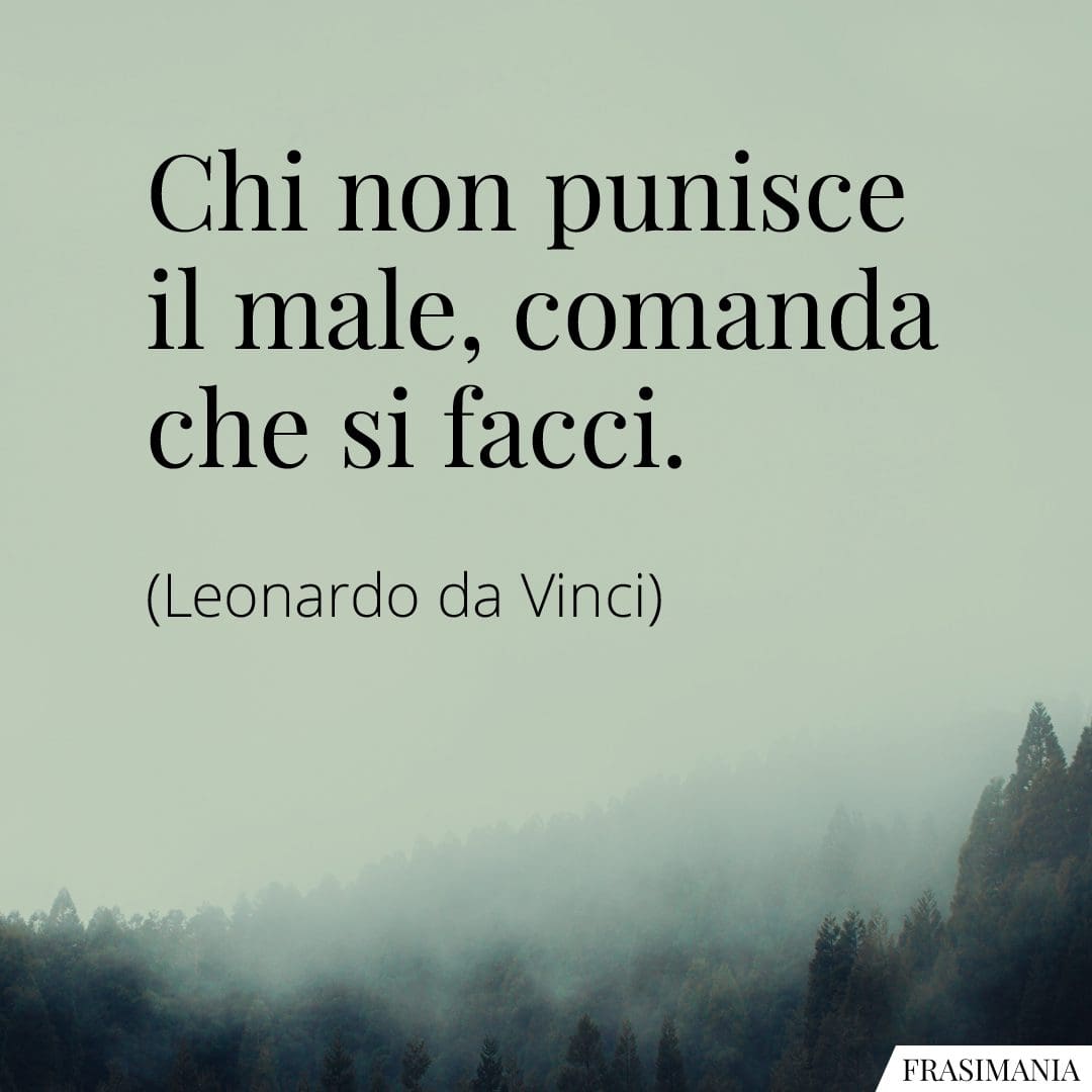 Chi non punisce il male, comanda che si facci.