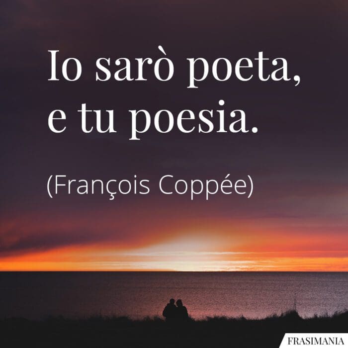 Frasi sarò poeta poesia Coppée