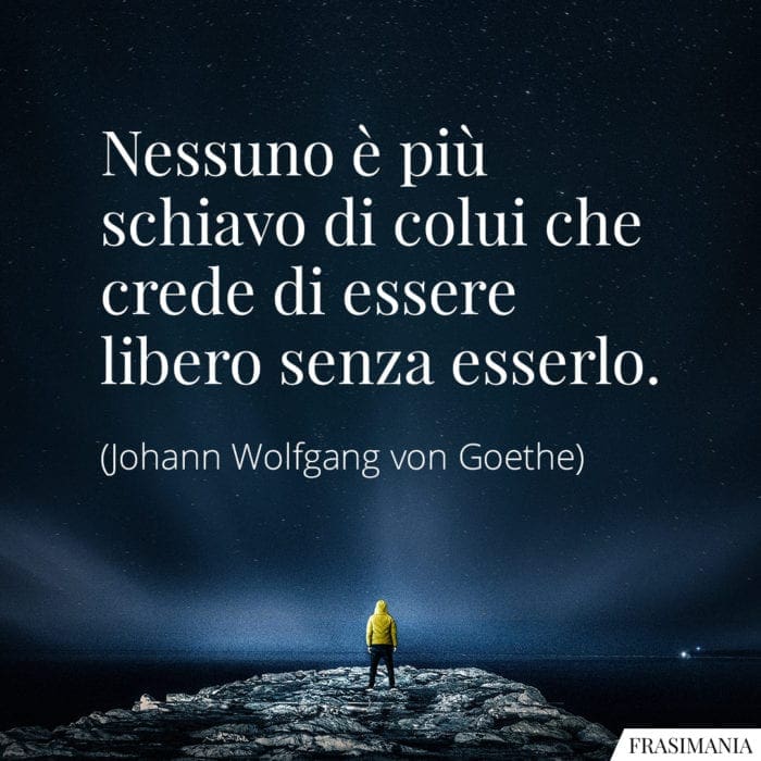 frasi-schiavo-libero-goethe