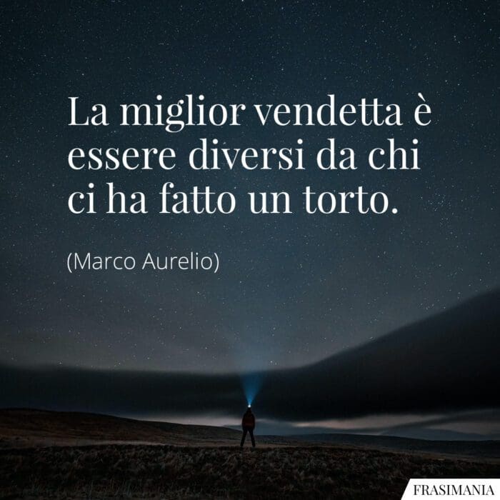 Frasi vendetta diversi Aurelio