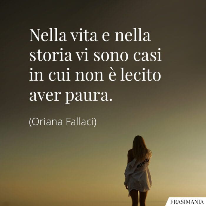 Frasi vita storia paura Fallaci