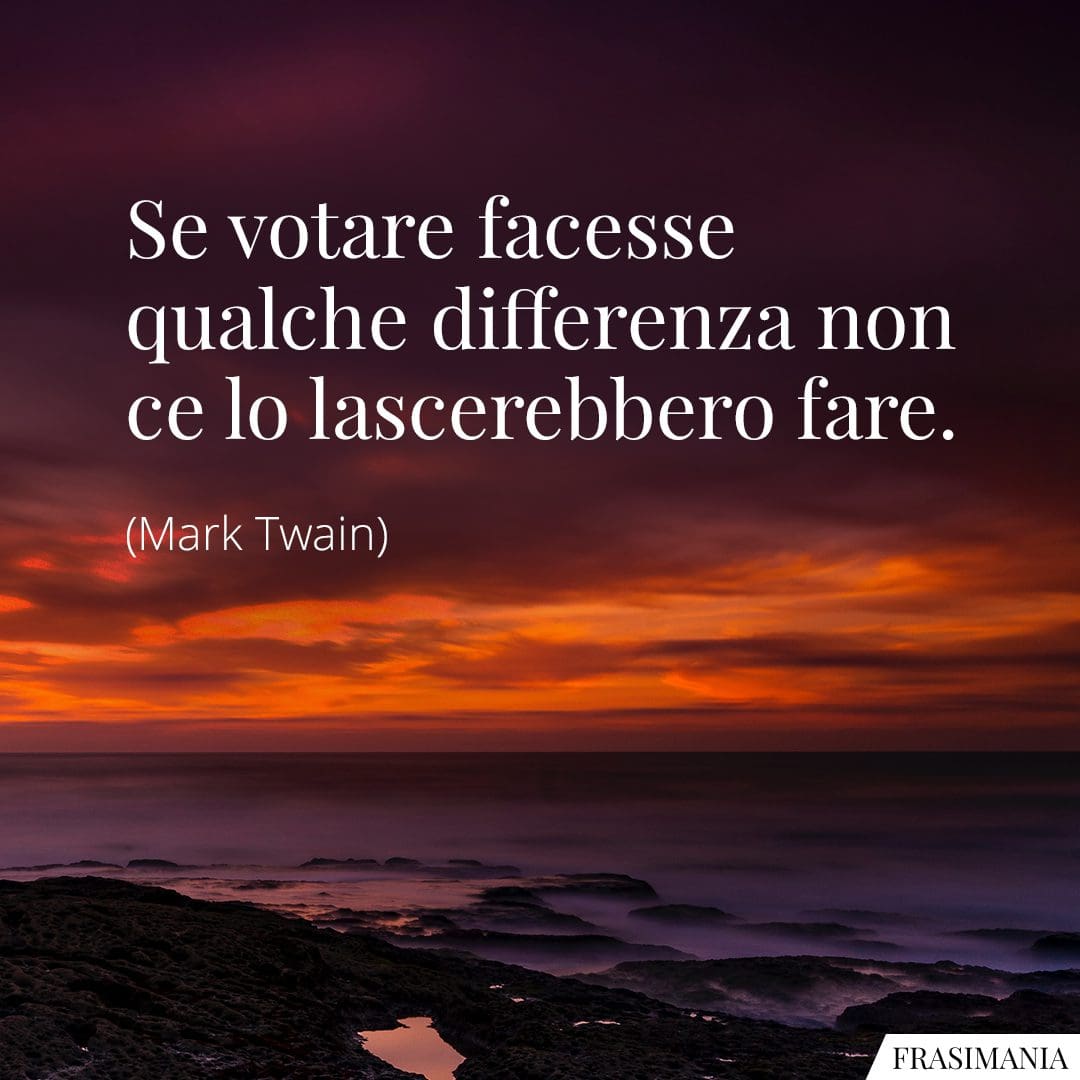 Se votare facesse qualche differenza non ce lo lascerebbero fare.