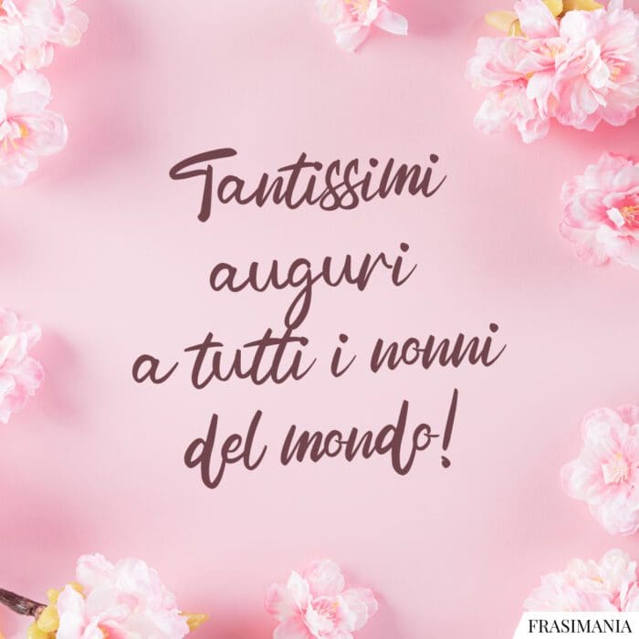 Tantissimi auguri a tutti i nonni del mondo!