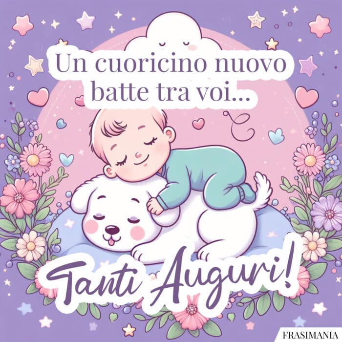 Un cuoricino nuovo batte tra voi... Tanti Auguri!