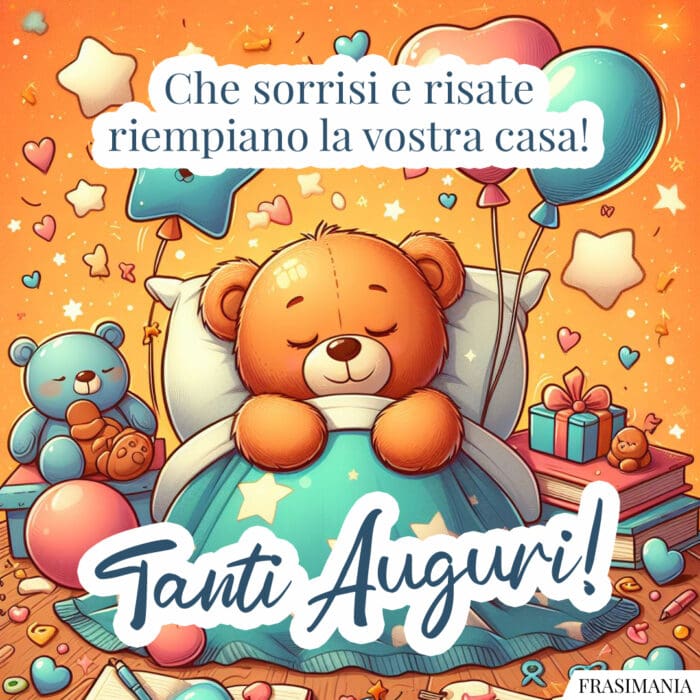 Che sorrisi e risate riempano la vostra casa! Tanti Auguri!