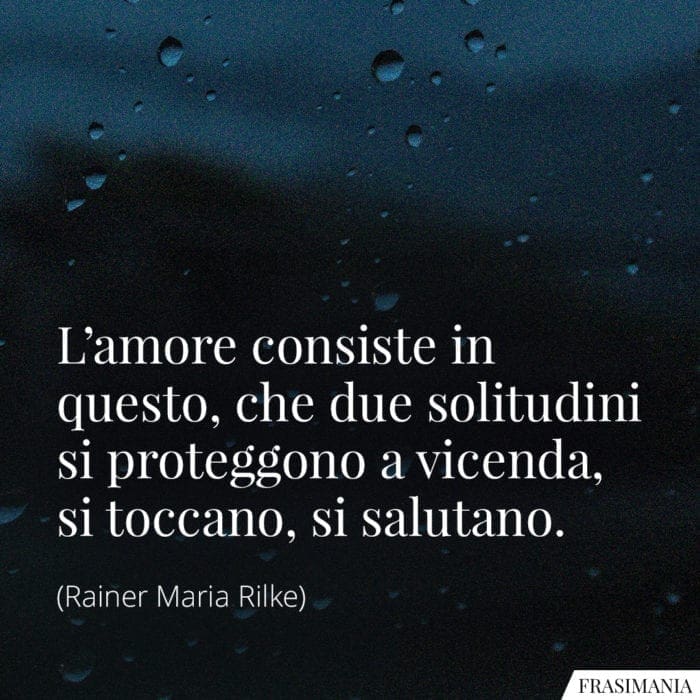 Frasi amore solitudini Rilke