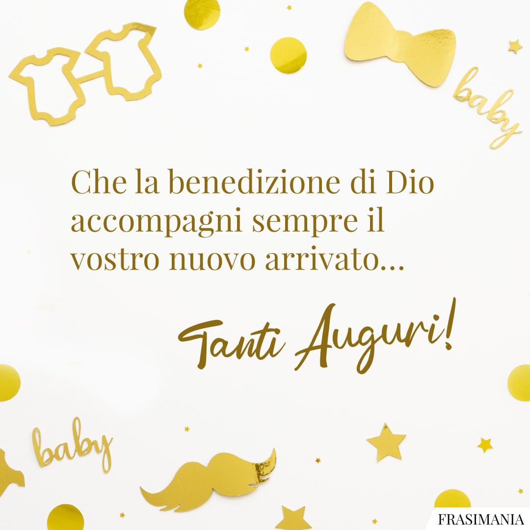 Che la benedizione di Dio accompagni sempre il vostro nuovo arrivato... Tanti Auguri!