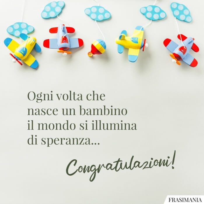 Ogni volta che nasce un bambino il mondo si illumina di speranza… Congratulazioni!