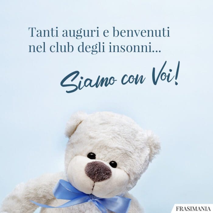 Tanti auguri e benvenuti nel club degli insonni... Siamo con Voi!