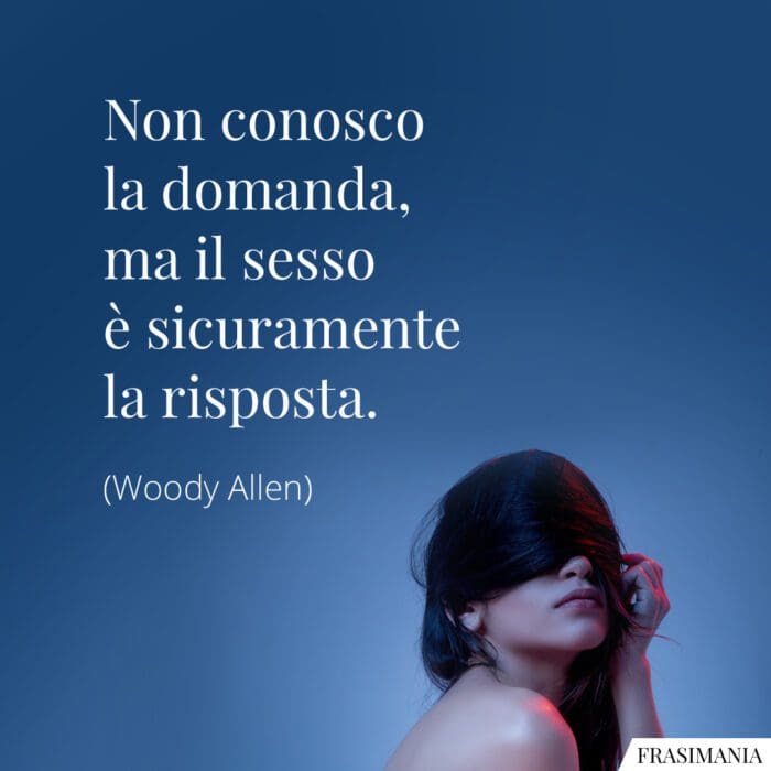 Frasi domanda sesso risposta Allen