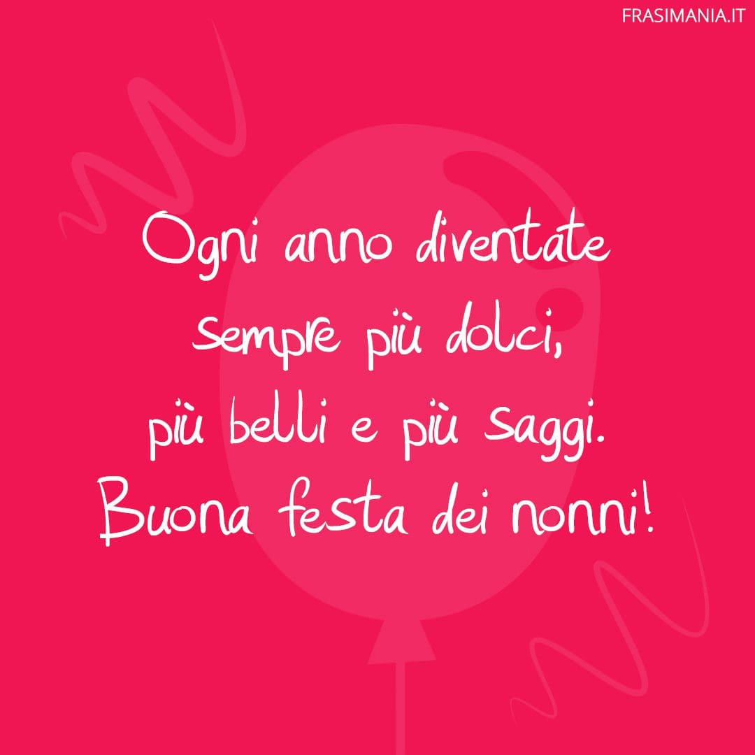 Ogni anno diventate sempre più dolci, più belli e più saggi. Buona festa dei nonni!