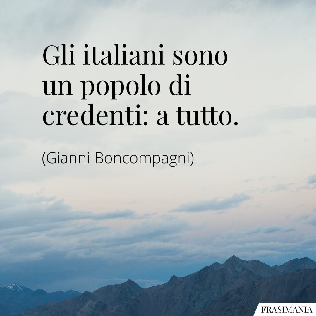 Gli italiani sono un popolo di credenti: a tutto.