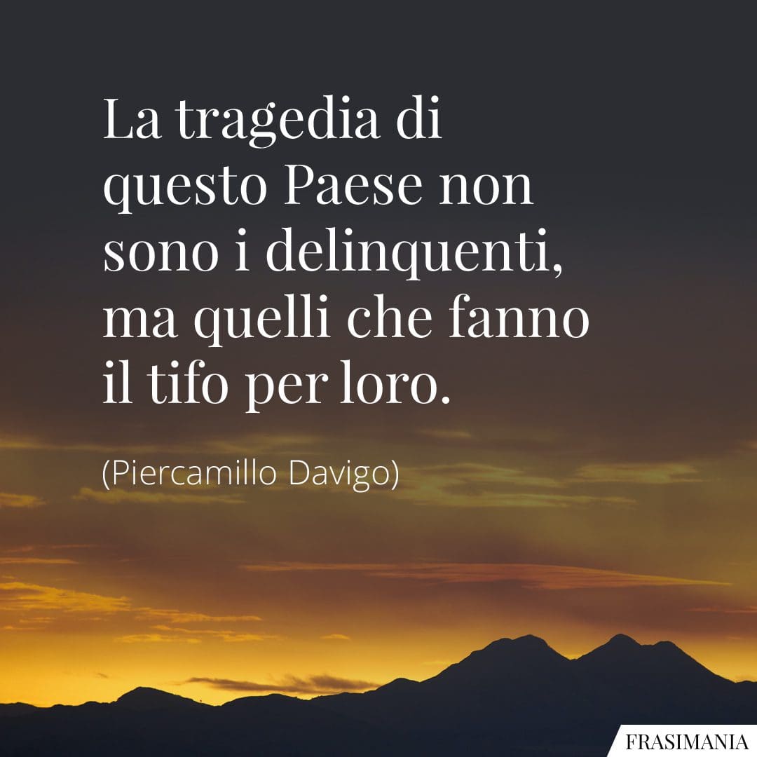 La tragedia di questo Paese non sono i delinquenti, ma quelli che fanno il tifo per loro.