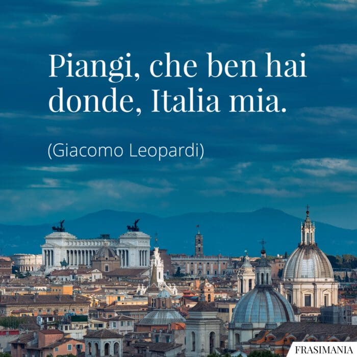 Piangi, che ben hai donde, Italia mia.