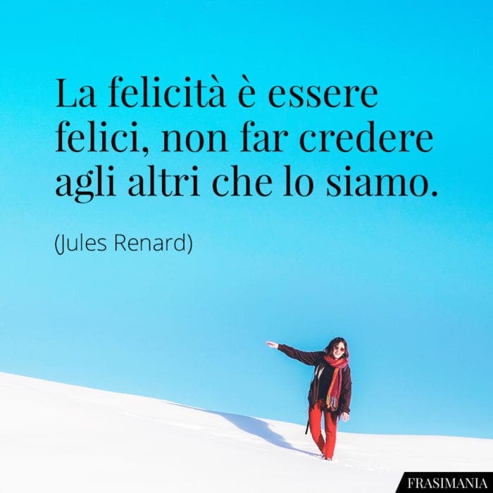 Frasi felicità far credere Renard