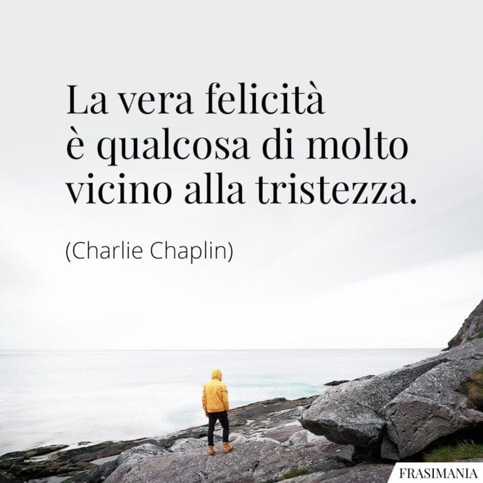 Frasi felicità tristezza Chaplin