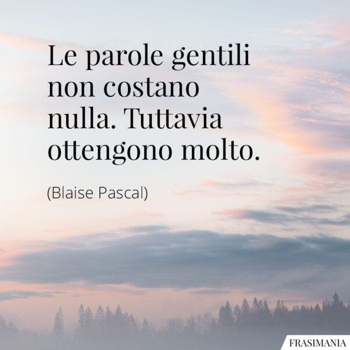 Frasi parole gentili Pascal