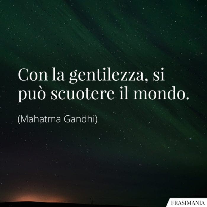 Frasi gentilezza mondo Gandhi