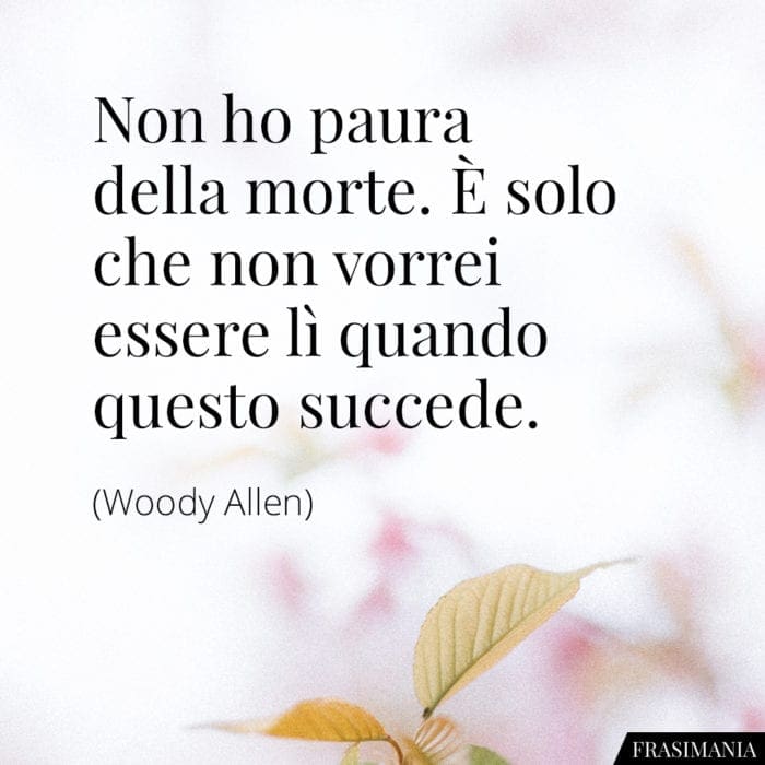 Frasi paura morte Allen