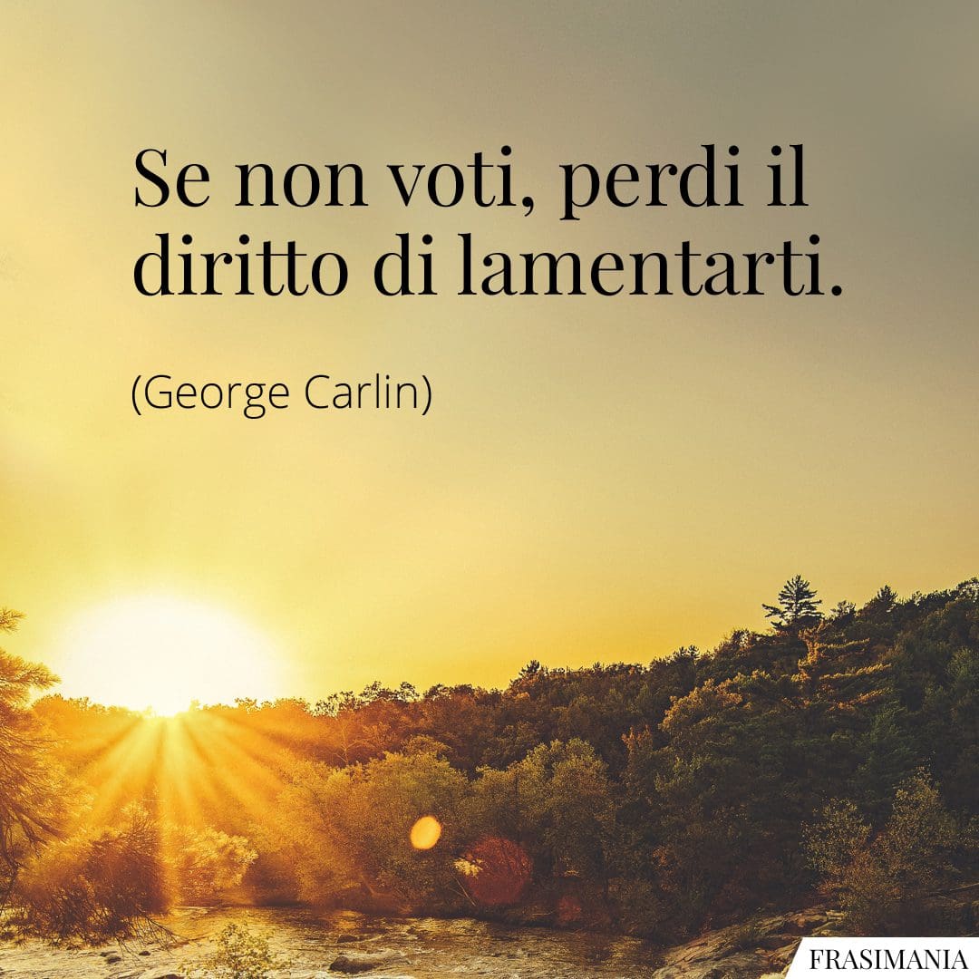 Se non voti, perdi il diritto di lamentarti.