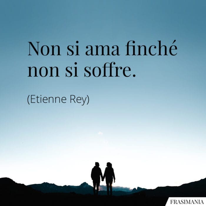 Frasi ama soffre Rey