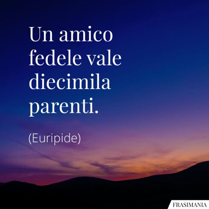 Frasi amico fedele parenti Euripide