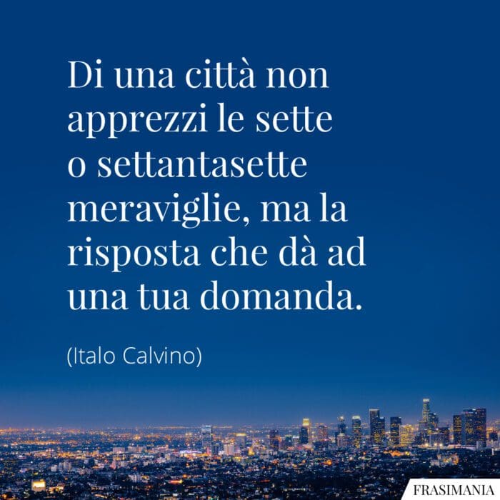 Frasi città meraviglie risposta Calvino