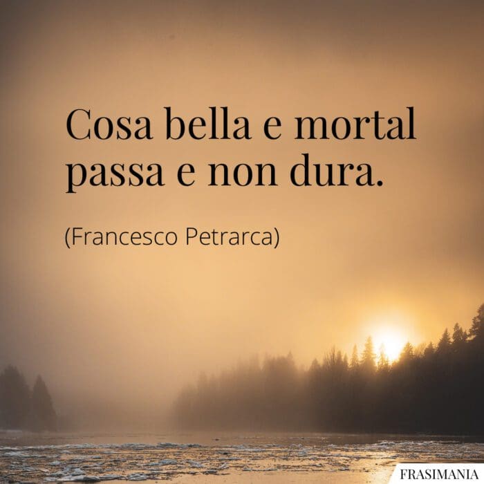 Frasi cosa bella mortal Petrarca