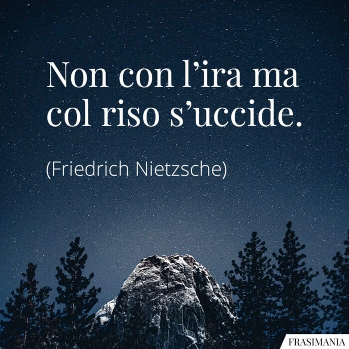 Frasi ira riso Nietzsche