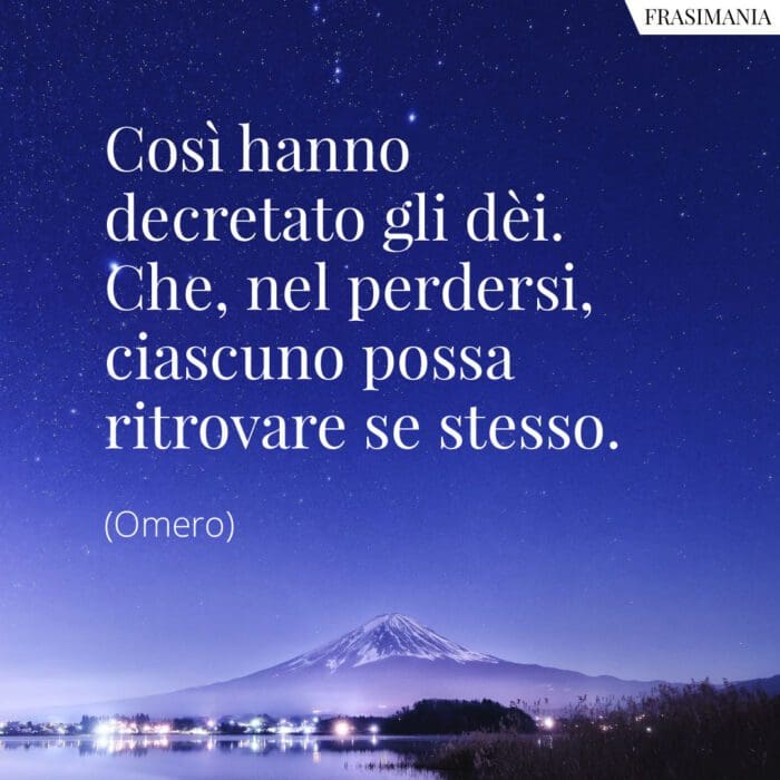 Così hanno decretato gli dèi. Che, nel perdersi, ciascuno possa ritrovare se stesso.