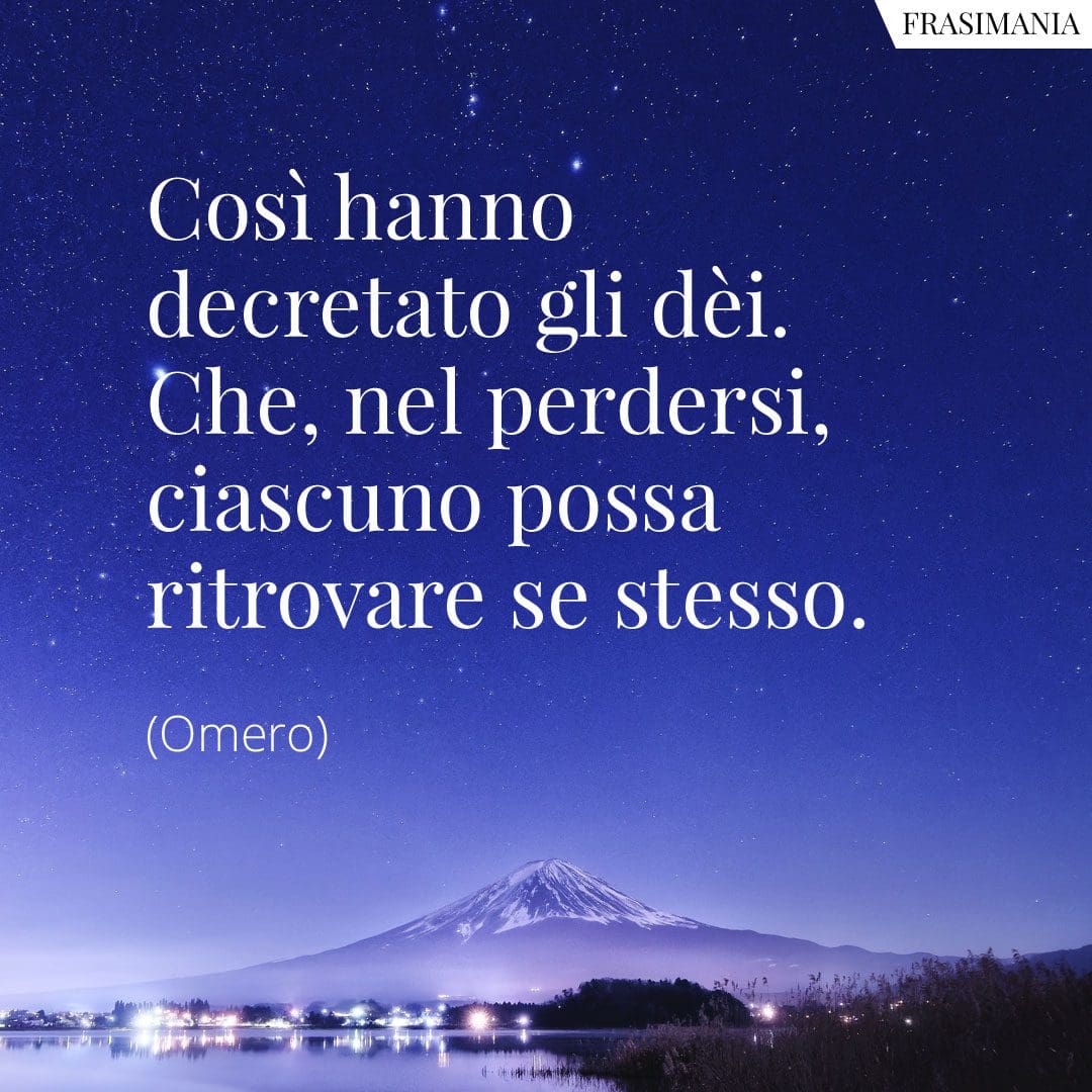 Così hanno decretato gli dèi. Che, nel perdersi, ciascuno possa ritrovare se stesso.