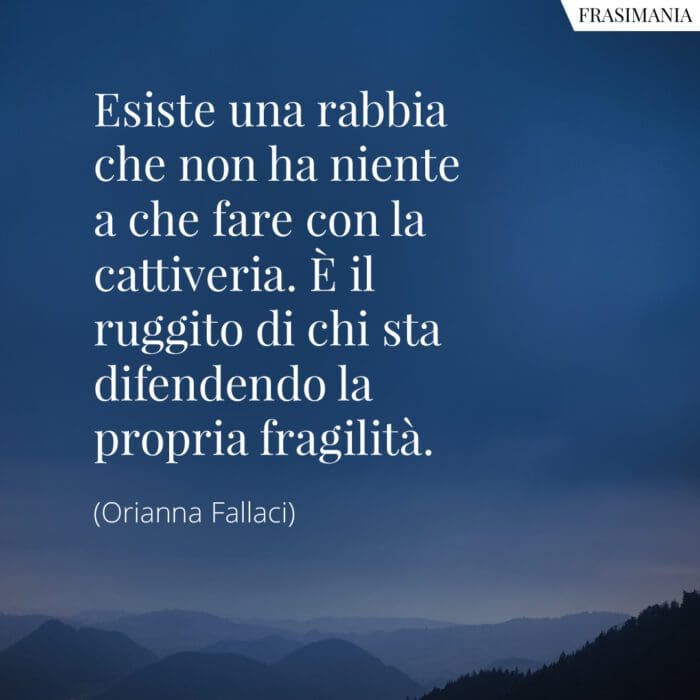 Frasi rabbia fragilità Fallaci