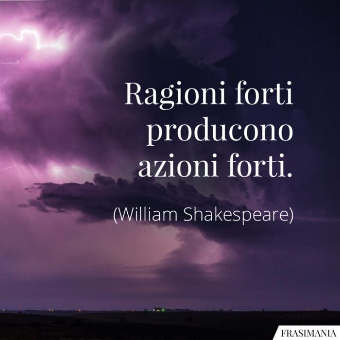 Frasi ragioni azioni forti Shakespeare