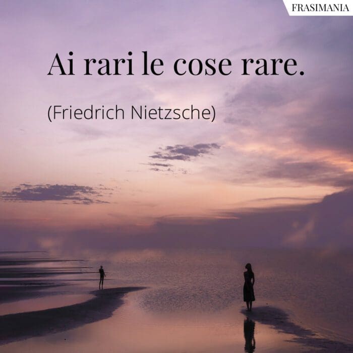 Frasi rari cose rare Nietzsche