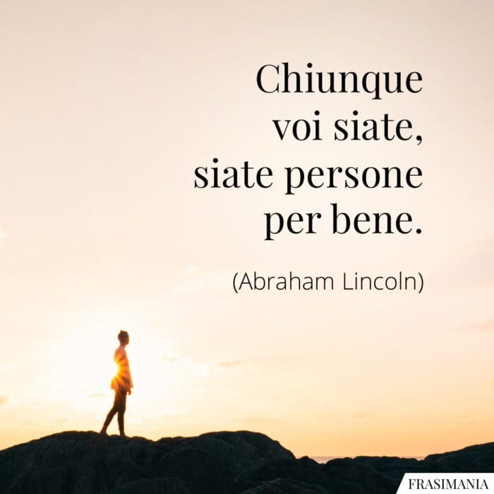 Frasi siate persone per bene Lincoln