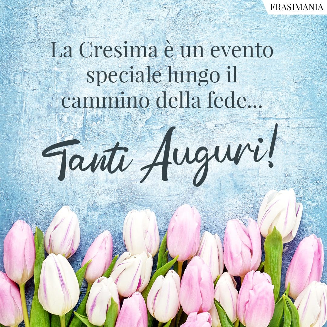 La Cresima è un evento speciale lungo il cammino della fede... Tanti auguri!