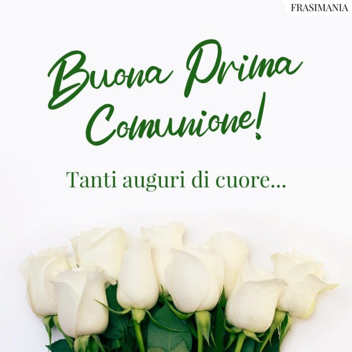 Buona Prima Comunione! Tanti auguri di cuore…