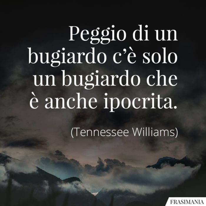 Frasi bugiardo ipocrita Williams