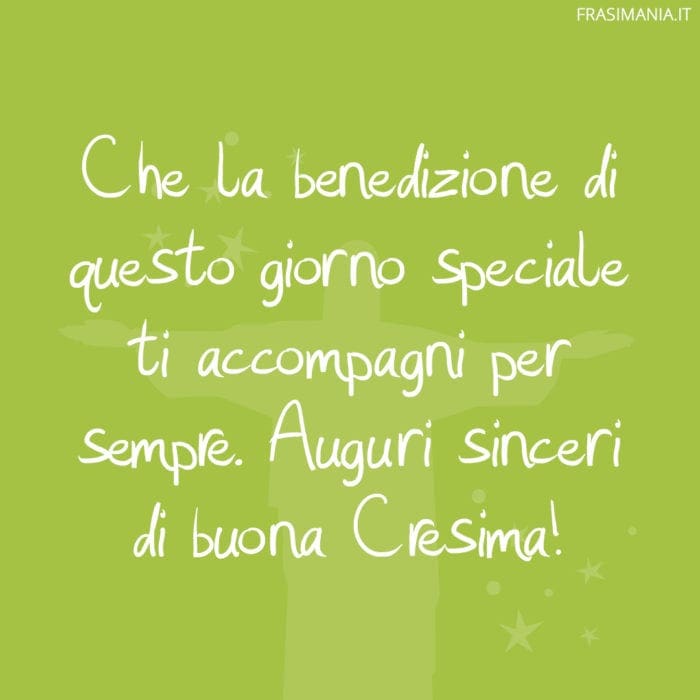 Che la benedizione di questo giorno speciale ti accompagni per sempre. Auguri sinceri di buona Cresima!