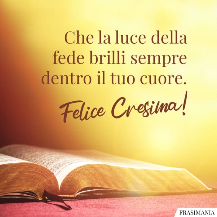 Che la luce della fede brilli sempre dentro il tuo cuore. Felice Cresima!