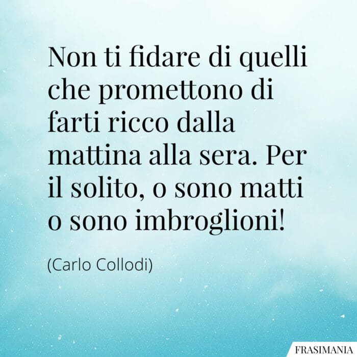 Frasi fidare ricco imbroglioni Collodi