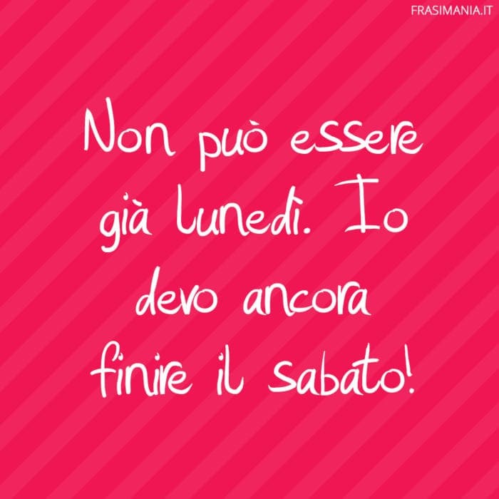 Frasi lunedì sabato