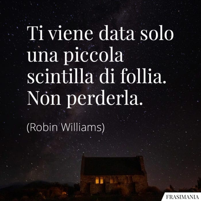 Frasi scintilla follia perderla Williams