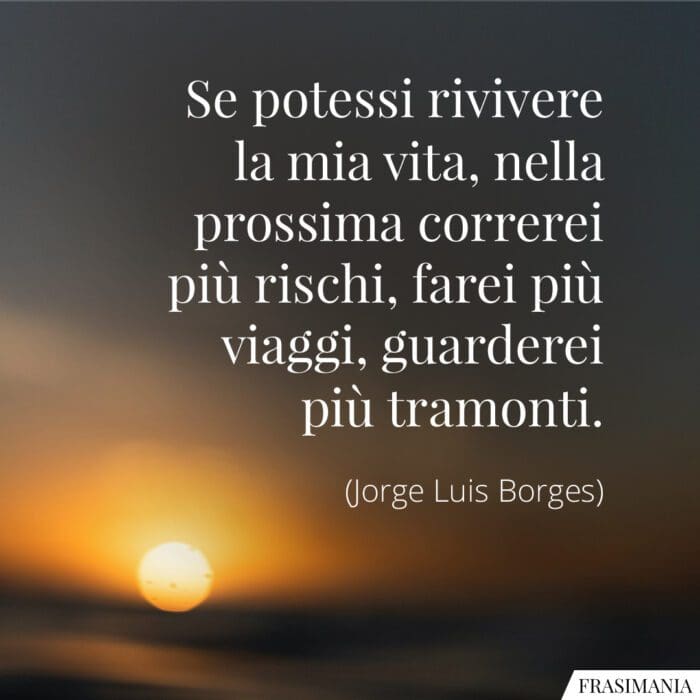 Frasi vita viaggi tramonti Borges