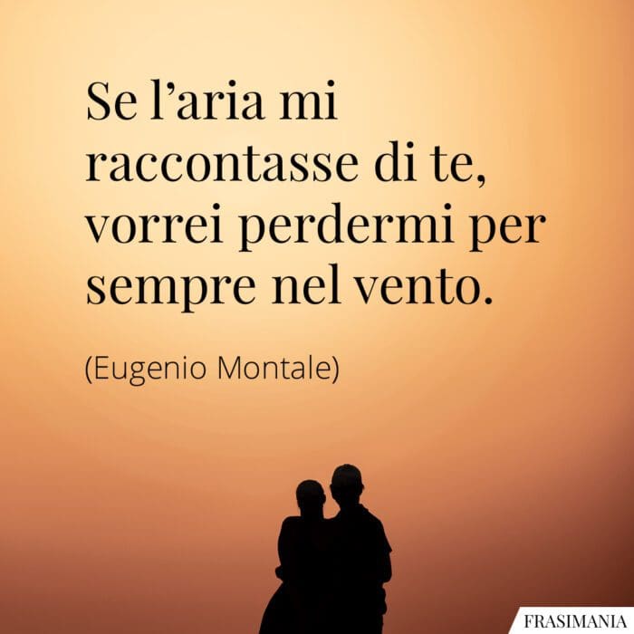 Se l'aria mi raccontasse di te, vorrei perdermi per sempre nel vento.