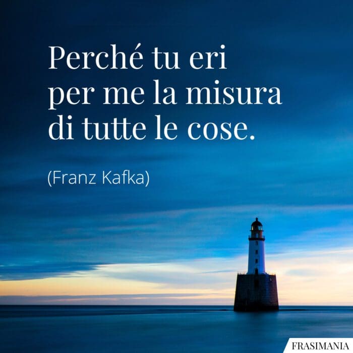 Frasi misura cose Kafka