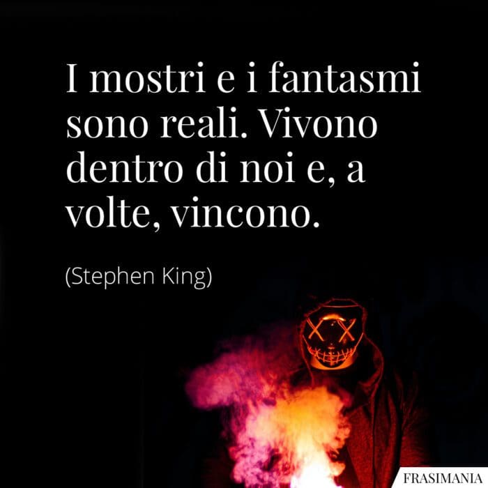 I mostri e i fantasmi sono reali. Vivono dentro di noi e, a volte, vincono.